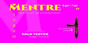 MENTRE VIVEVO - Rassegna di teatro e arti del contemporaneo