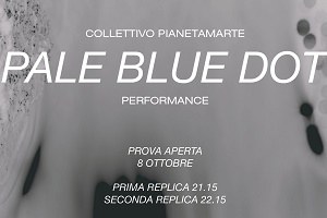 Giovedì 8 ottobre “Pale Blue Dot”, prova aperta del collettivo PianetaMarte presso la sala teatrale del Centro Sociale